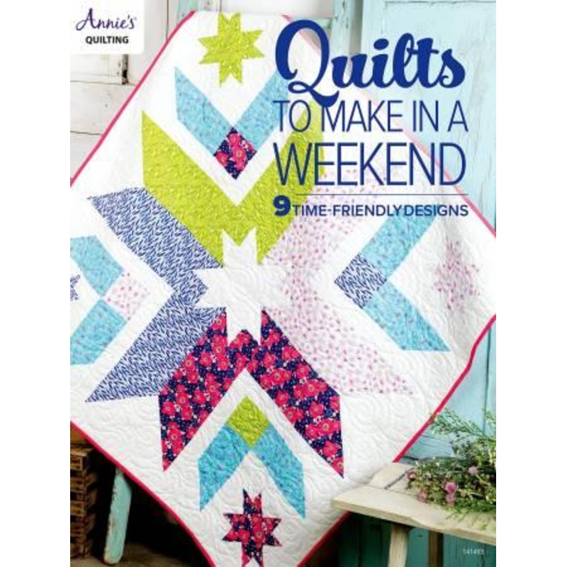 Quilts to Make In A Weekend – Annie’s Quilting