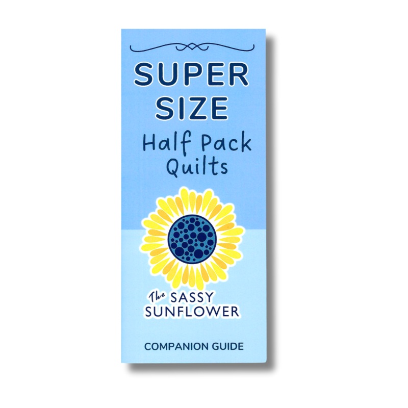 Super Size Half Pack Quilts Companion Guide