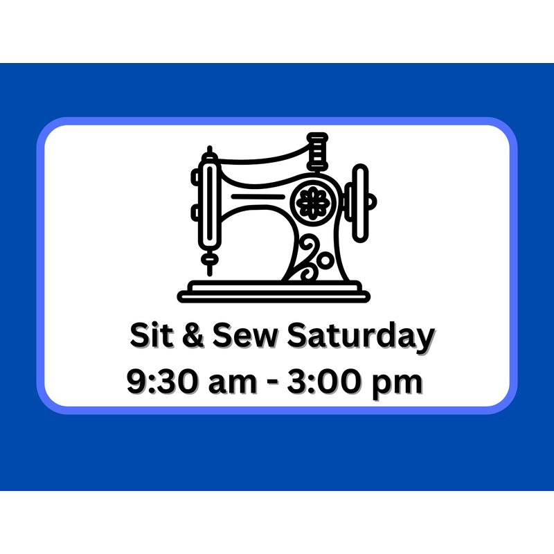Sit and Sew – Sat, August 23rd, 9:30am – 3:00pm