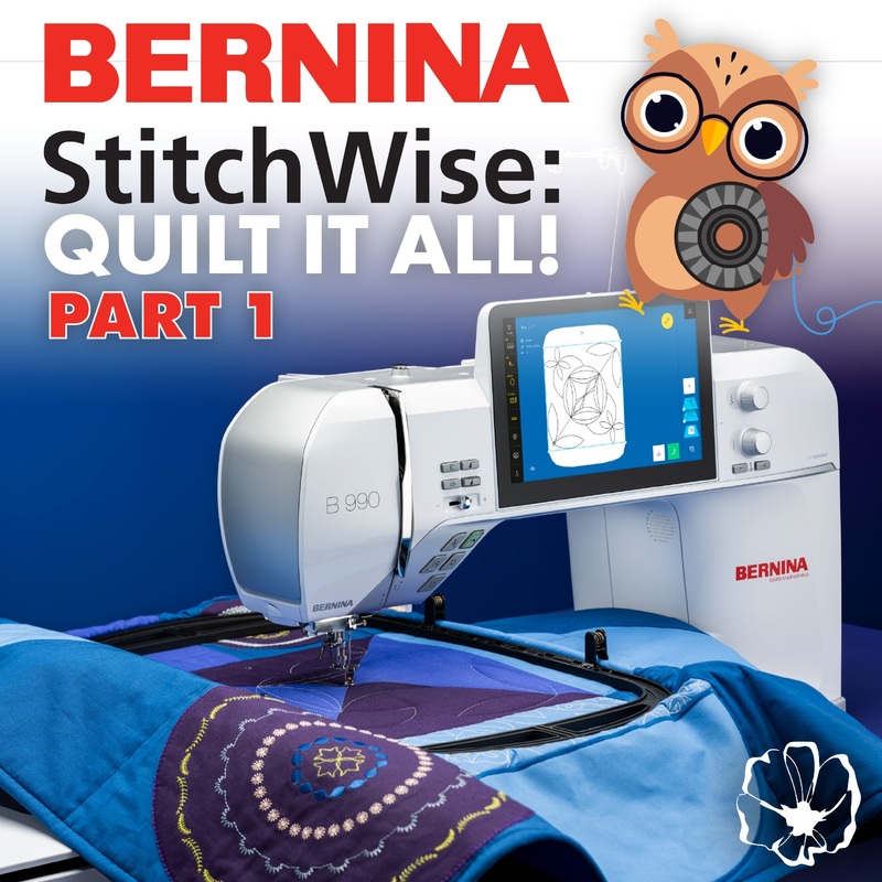 Bernina StitchWise: Quilt It All! Part 1 Thu Sep 11th 9:00am-12:00pm