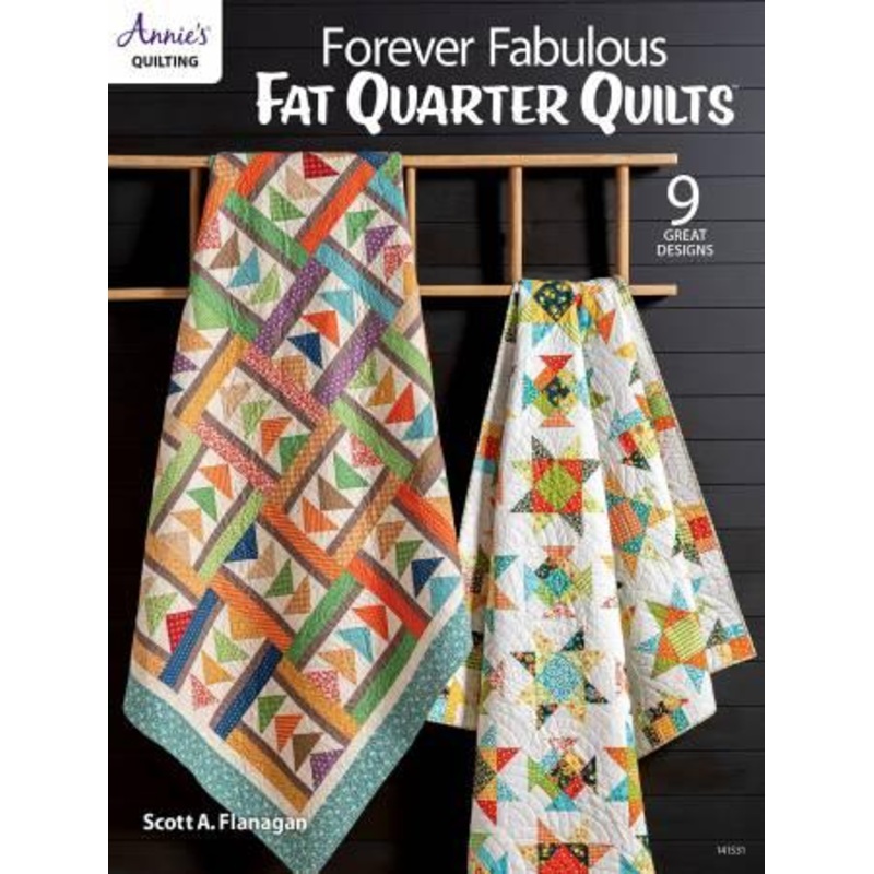 Forever Fabulous Fat Quarter Quilts – Annie’s Quilting